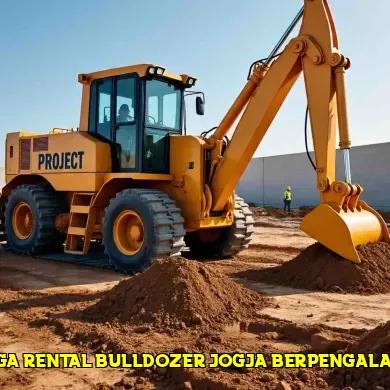 5 Tips Memilih Rental Bulldozer Terbaik di Jogja